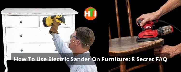 How To Use Electric Sander On Furniture
