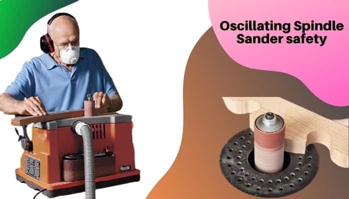 How to use Oscillating Spindle Sander safety
